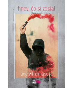 Hnev, čo si zasial – Angie Thomasová