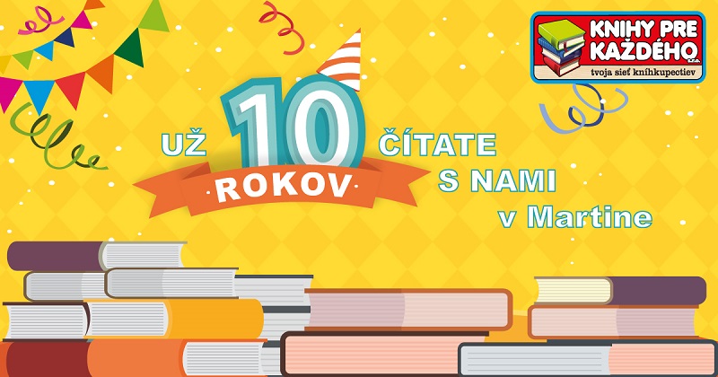 Oslávte s nami 10 rokov v Martine!