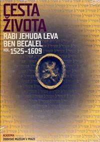 Cesta života Rabi Jehuda Leva ben Becalel (kol. 1525–1609)