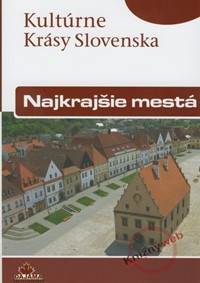 Najkrajšie mestá - Kultúrne krásy Slovenska