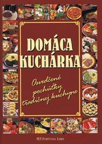 Domáca kuchárka -osvedčené pochúťky tradičnej kuchyne