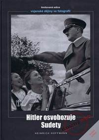 Hitler osvobozuje Sudety kúpite na Knihyprekazdeho.sk