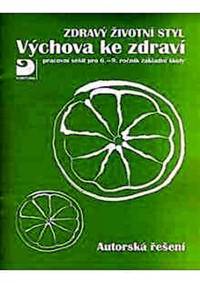 Kniha Zdravý životní styl - Výchova ke zdraví - Autorská řešení - pracovní sešit pro 6. - 9. ročník základní školy
