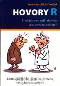 Hovory R - Aneb jak jsem měl rakovinu a co vy na to, doktore?