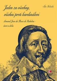 Jeden za všechny, všichni proti kardinálovi - Armand-Jean du Plessis de Richelieu – život a doba kúpite na Knihyprekazdeho.sk
