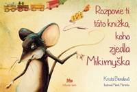Rozpovie ti táto knižka, koho zjedla Mikimyška
