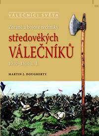 Zbraně a bojové techniky středověkých válečníků