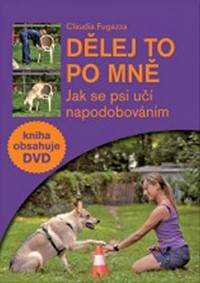 Dělej to po mně - Jak se psi učí napodobováním + DVD