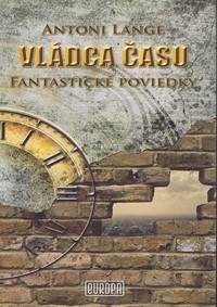 Vládca času - Fantastické poviedky kúpite na Knihyprekazdeho.sk