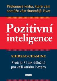 Pozitivní inteligence - Přelomová kniha, která vám pomůže vést šťastnější život
