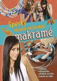 Šperky vázané technikou makramé - náušnice * náhrdelníky * přívěšek na klíče * ozdoba na tašku