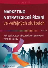 Marketing a strategické řízení ve veřejných službách - Jak poskytovat zákaznicky orientované veřejné služby