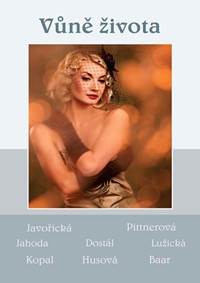 Vůně života - Soubor povídek (Javořická, Pittnerová, Jahoda, Dostál, Lužická, Kopal, Husová, Baar) kúpite na Knihyprekazdeho.sk