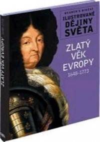 Zlatý věk Evropy 1648-1773 - Ilustrované dějiny světa