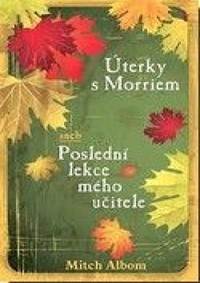 Úterky s Morriem aneb Poslední lekce mého učitele