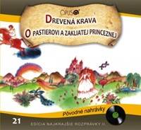 CD - Najkrajšie rozprávky 21 - Drevená krava, O pastierovi a zakliatej princeznej