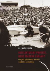 Intelektuální protest nebo masová zábava? Folk jako společenský fenomén v době tzv. normalizace