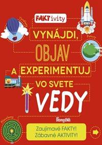 FAKTivity: Vynájdi, objav a experimentuj vo svete vedy