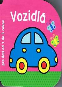 Vozidlá - pre deti od 1 do 3 rokov kúpite na Knihyprekazdeho.sk