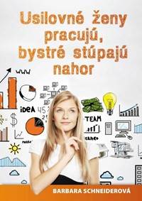 Usilovné ženy pracujú, bystré stúpajú nahor