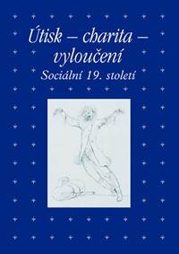 Útisk - charita - vyloučení: Sociální 19. století