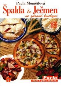 Špalda a ječmen ve zdravé kuchyni kúpite na Knihyprekazdeho.sk