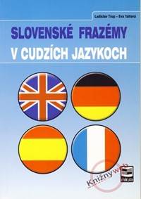 Slovenské frazémy v cudzích jazykoch kúpite na Knihyprekazdeho.sk