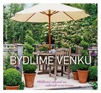 Bydlíme venku - Oblíbená zákoutí na zahradě a na terase