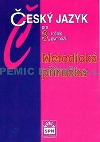 Český jazyk pro 3.ročník gymnázií - Metodická příručka