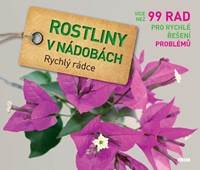 Rostliny v nádobách - Rychlý rádce: více než 99 rad pro rychlé řešení problémů kúpite na Knihyprekazdeho.sk