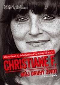 Kniha Christiane F. - Můj druhý život (Pokračování bestselleru My děti ze stanice ZOO)