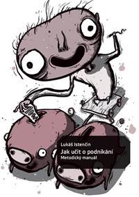 Jak učit o podnikání - Metodický manuál kúpite na Knihyprekazdeho.sk