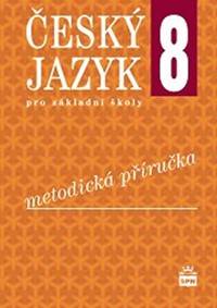 Český jazyk 8.pro základní školy - Metodická příručka