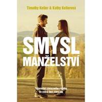 Smysl Manželství - Tajemství závazného vztahu ve světě bez závazků