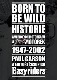 Born to be wild - Historie amerických motorkářů 1947-2002 kúpite na Knihyprekazdeho.sk