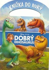 Dobrý dinosaurus Knižka do ruky