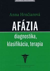 Afázia - Diagnostika, klasifikácia, terapia