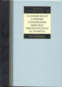 Vladimír Mináč a podoby literárneho diskurzu druhej polovice 20. storočia kúpite na Knihyprekazdeho.sk
