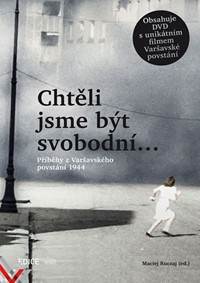 Chtěli jsme být svobodní… - Příběhy z Varšavského povstání 1944 + DVD