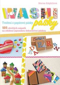 Washi pásky - 101 skvělých nápadů na zdobení japonskou dekorativní páskou