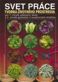Svet práce: Tvorba životného prostredia pre 7. roč.