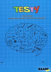Testy z matematiky na prijímacie skúšky na osemročné gymnáziá kúpite na Knihyprekazdeho.sk