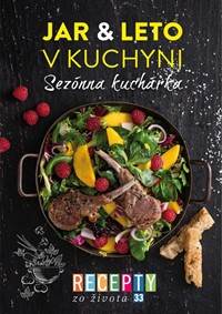 Recepty zo života 33- Sezónna kuchárka – Jar & leto v kuchyni