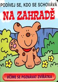 Na zahradě - Podívej se, kdo se schovává kúpite na Knihyprekazdeho.sk