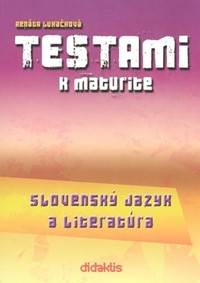 Testami k maturite Slovenský jazyk a literatúra 2. vydanie kúpite na Knihyprekazdeho.sk