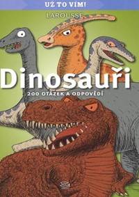 Dinosauři - 200 otázek a odpovědí