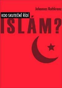 Kniha Kdo skutečně řídí Islám?