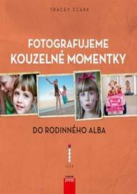 Fotografujeme kouzelné momentky do rodinného alba kúpite na Knihyprekazdeho.sk