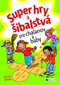 Super hry a šibalstvá pre chalanov a baby
