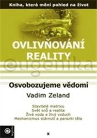 Ovlivňování reality 10 - Osvobozujeme vě